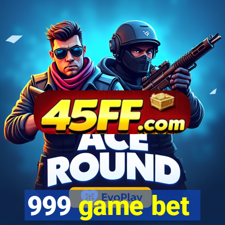 999 game bet